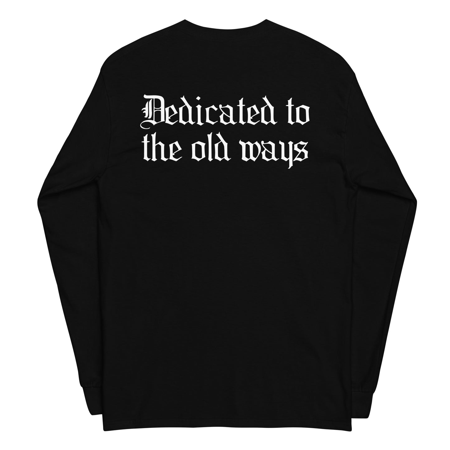 Thangorodrim long sleeve, mockup of black shirt with white text 'Dedicated to the old ways' on the back